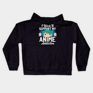 I Work To Support My Anime Addiction Kids Hoodie